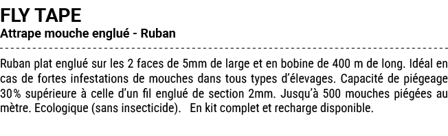 FLY TAPE Attrape mouche englu Ruban Ruban plat englu  sur les 2 faces de 5mm de large et en bobine de 400 m de long....