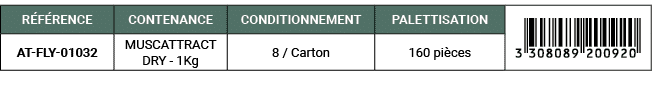 R F RENCE,CONTENANCE,CONDITIONNEMENT,PALETTISATION,￼,AT FLY 01032,MUSCATTRACT DRY 1Kg,8 / Carton,160 pi ces