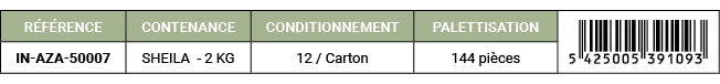 R F RENCE,CONTENANCE,CONDITIONNEMENT,PALETTISATION,￼,IN AZA 50007,SHEILA 2 KG,12 / Carton,144 pi ces