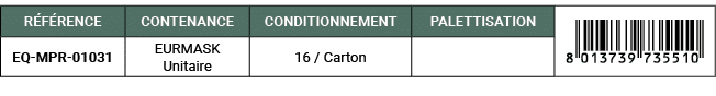 R F RENCE,CONTENANCE,CONDITIONNEMENT,PALETTISATION,￼,EQ MPR 01031,EURMASK Unitaire,16 / Carton,