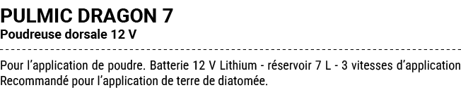 PULMIC DRAGON 7 Poudreuse dorsale 12 V Pour l’application de poudre. Batterie 12 V Lithium r servoir 7 L 3 vitesses d...