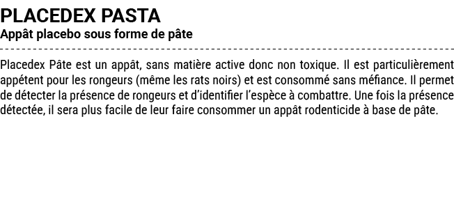 PLACEDEX PASTA App t placebo sous forme de p te Placedex P te est un app t, sans mati re active donc non toxique. Il ...
