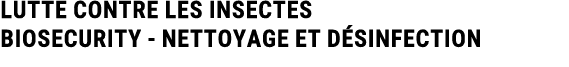 LUTTE CONTRE LES INSECTES BIOSECURITY NETTOYAGE ET D SINFECTION