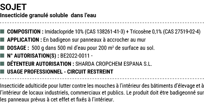SOJET Insecticide granul soluble dans l’eau ■ COMPOSITION : Imidaclopride 10% (CAS 138261 41 3) + Tricos ne 0,1% (CA...