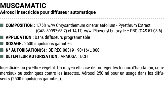 MUSCAMATIC A rosol insecticide pour diffuseur automatique ■ COMPOSITION : 1,75% w/w Chrysanthemum cinerariaefolium Py...