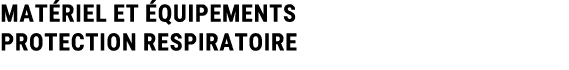 mat riel et quipements Protection respiratoire