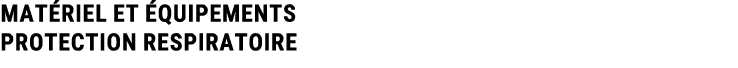 mat riel et quipements Protection respiratoire