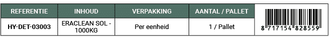 REFERENTIE,INHOUD,VERPAKKING,AANTAL / PALLET,￼,HY DET 03003,ERACLEAN SOL 1000KG,Per eenheid,1 / Pallet