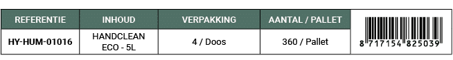 REFERENTIE,INHOUD,VERPAKKING,AANTAL / PALLET,￼,HY HUM 01016,HANDCLEAN ECO 5L,4 / Doos,360 / Pallet