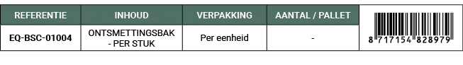 REFERENTIE,INHOUD,VERPAKKING,AANTAL / PALLET,￼,EQ BSC 01004,ONTSMETTINGSBAK PER STUK,Per eenheid, 