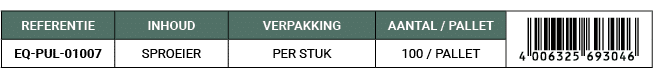 REFERENTIE,INHOUD,VERPAKKING,AANTAL / PALLET,￼,EQ PUL 01007,SPROEIER,PER STUK,100 / PALLET