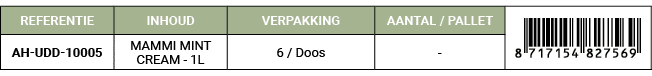 REFERENTIE,INHOUD,VERPAKKING,AANTAL / PALLET,￼ ,AH UDD 10005,MAMMI MINT CREAM 1L,6 / Doos, 