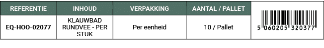REFERENTIE,INHOUD,VERPAKKING,AANTAL / PALLET,￼,EQ HOO 02077,KLAUWBAD RUNDVEE PER STUK,Per eenheid,10 / Pallet
