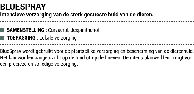 BLUESPRAY Intensieve verzorging van de sterk gestreste huid van de dieren. ■ SAMENSTELLING : Carvacrol, dexpanthenol ...