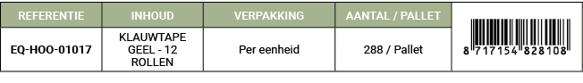 REFERENTIE,INHOUD,VERPAKKING,AANTAL / PALLET,￼,EQ HOO 01017,KLAUWTAPE GEEL 12 ROLLEN,Per eenheid,288 / Pallet