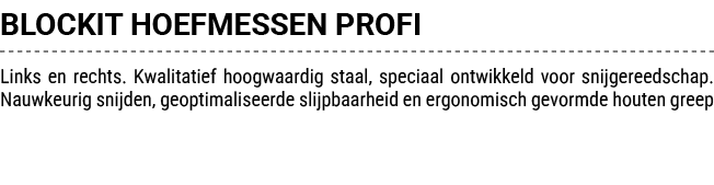 BLOCKIT HOEFMESSEN PROFI Links en rechts. Kwalitatief hoogwaardig staal, speciaal ontwikkeld voor snijgereedschap. Na...