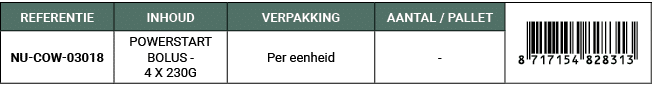 REFERENTIE,INHOUD,VERPAKKING,AANTAL / PALLET,￼,NU COW 03018,POWERSTART BOLUS 4 X 230G,Per eenheid, 