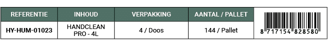 REFERENTIE,INHOUD,VERPAKKING,AANTAL / PALLET,￼,HY HUM 01023,HANDCLEAN PRO 4L,4 / Doos,144 / Pallet