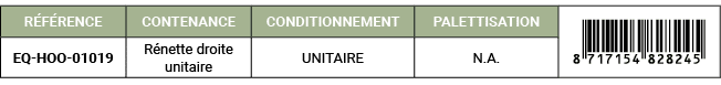 R F RENCE,CONTENANCE,CONDITIONNEMENT,PALETTISATION,￼,EQ HOO 01019,R nette droite unitaire,UNITAIRE,N.A. 