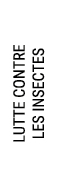 LUTTE CONTRE LES INSECTES