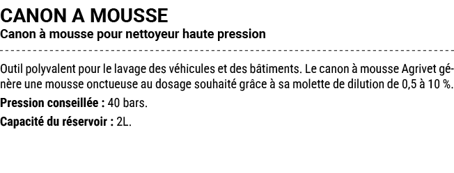 CANON A MOUSSE Canon  mousse pour nettoyeur haute pression Outil polyvalent pour le lavage des v hicules et des b ti...