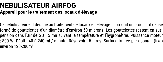 NEBULISATEUR AIRFOG Appareil pour le traitement des locaux d’ levage Ce n bulisateur est destin au traitement de loc...