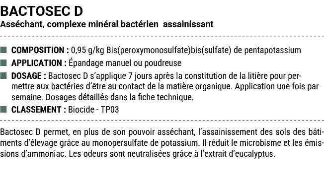 BACTOSEC D Ass chant, complexe min ral bact rien assainissant ■ COMPOSITION : 0,95 g/kg Bis(peroxymonosulfate)bis(sul...