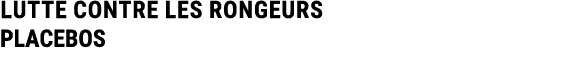 LUTTE CONTRE LES RONGEURS PLACEBOS