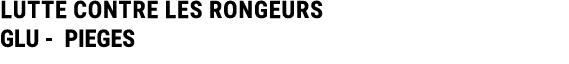 LUTTE CONTRE LES RONGEURS GLU PIEGES