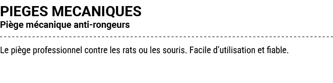 PIEGES MECANIQUES Pi ge m canique anti rongeurs Le pi ge professionnel contre les rats ou les souris. Facile d’utilis...