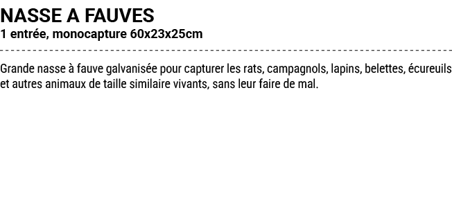 NASSE A FAUVES 1 entr e, monocapture 60x23x25cm Grande nasse  fauve galvanis e pour capturer les rats, campagnols, l...