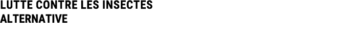 LUTTE CONTRE LES INSECTES ALTERNATIVE 