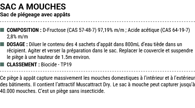 SAC A MOUCHES Sac de pi geage avec app ts ■ COMPOSITION : D Fructose (CAS 57 48 7) 97,19% m/m ; Acide ac tique (CAS 6...
