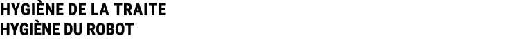 HYGI NE DE LA TRAITE HYGI NE DU ROBOT 