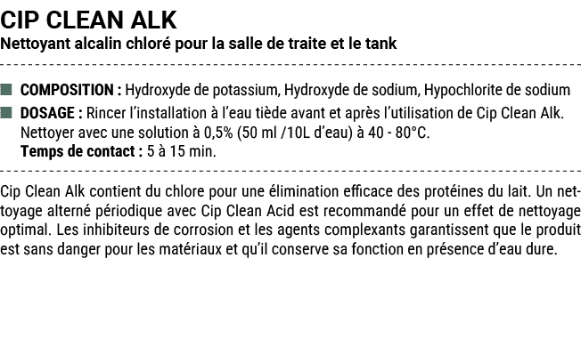 CIP CLEAN ALK Nettoyant alcalin chlor pour la salle de traite et le tank ■ COMPOSITION : Hydroxyde de potassium, Hyd...