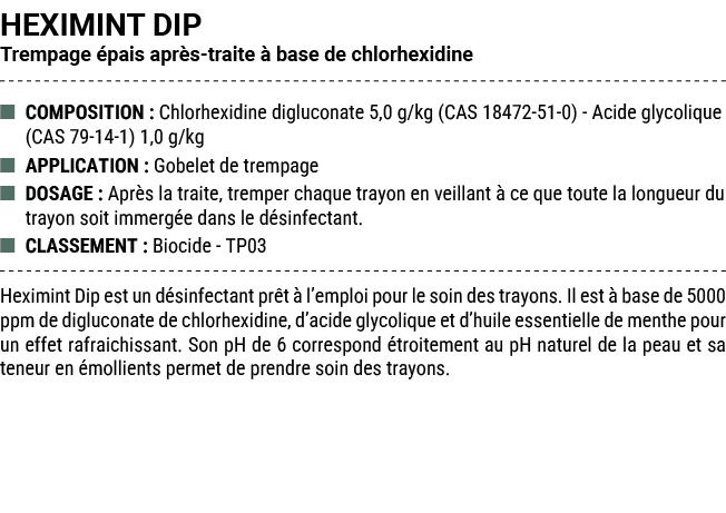 HEXIMINT DIP Trempage pais apr s traite   base de chlorhexidine ■ COMPOSITION : Chlorhexidine digluconate 5,0 g/kg (...