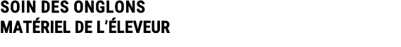 SOIN DES ONGLONS MAT RIEL DE L’ LEVEUR 