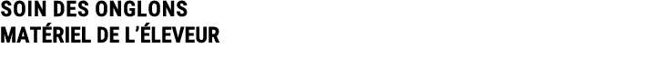 SOIN DES ONGLONS MAT RIEL DE L’ LEVEUR 
