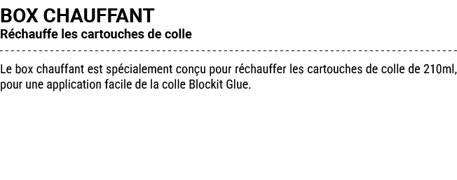 BOX CHAUFFANT R chauffe les cartouches de colle Le box chauffant est sp cialement con u pour r chauffer les cartouche...