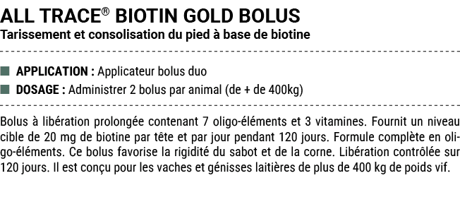 ALL TRACE® BIOTIN GOLD BOLUS Tarissement et consolisation du pied  base de biotine ■ APPLICATION : Applicateur bolus...