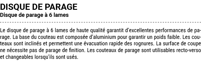 DISQUE DE PARAGE Disque de parage  6 lames Le disque de parage   6 lames de haute qualit  garantit d’excellentes per...