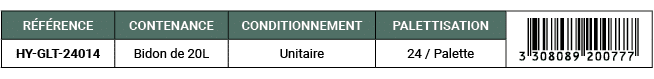 R F RENCE,CONTENANCE,CONDITIONNEMENT,PALETTISATION,￼,HY GLT 24014,Bidon de 20L,Unitaire,24 / Palette 