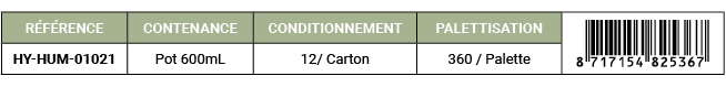 R F RENCE,CONTENANCE,CONDITIONNEMENT,PALETTISATION,￼,HY HUM 01021,Pot 600mL,12/ Carton,360 / Palette
