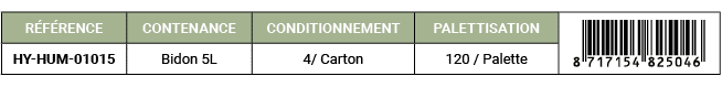 R F RENCE,CONTENANCE,CONDITIONNEMENT,PALETTISATION,￼,HY HUM 01015,Bidon 5L,4/ Carton,120 / Palette