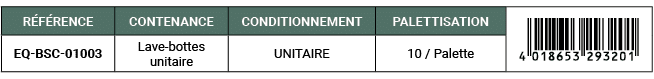 R F RENCE,CONTENANCE,CONDITIONNEMENT,PALETTISATION,￼,EQ BSC 01003,Lave bottes unitaire,UNITAIRE,10 / Palette