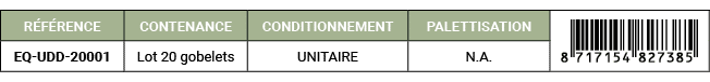 R F RENCE,CONTENANCE,CONDITIONNEMENT,PALETTISATION,￼,EQ UDD 20001,Lot 20 gobelets,UNITAIRE,N.A. 