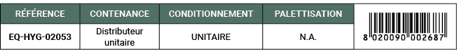R F RENCE,CONTENANCE,CONDITIONNEMENT,PALETTISATION,￼,EQ HYG 02053,Distributeur unitaire,UNITAIRE,N.A. 