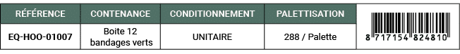 R F RENCE,CONTENANCE,CONDITIONNEMENT,PALETTISATION,￼,EQ HOO 01007,Boite 12 bandages verts,UNITAIRE,288 / Palette