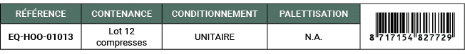 R F RENCE,CONTENANCE,CONDITIONNEMENT,PALETTISATION,￼,EQ HOO 01013,Lot 12 compresses,UNITAIRE,N.A. 