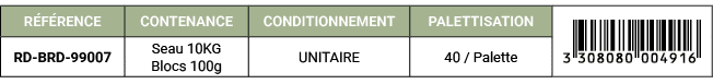 R F RENCE,CONTENANCE,CONDITIONNEMENT,PALETTISATION,￼,RD BRD 99007,Seau 10KG Blocs 100g,UNITAIRE,40 / Palette